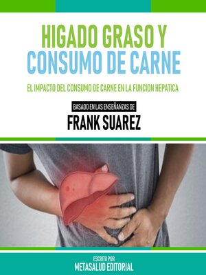 cover image of Higado Graso Y Consumo De Carne--Basado En Las Enseñanzas De Frank Suarez